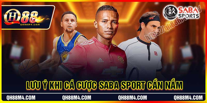 Lưu ý cần nắm khi cá cược Saba Sport