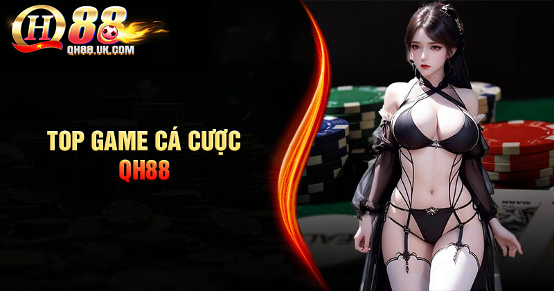 Các sản phẩm cá cược QH88 chất lượng hấp dẫn 
